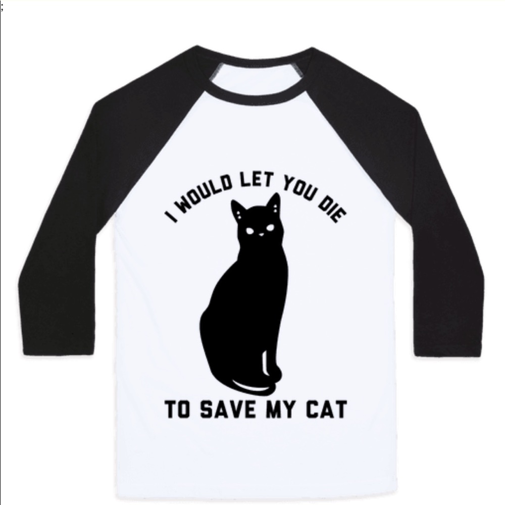 +✋️I WouldLetYouDie to SaveMyCat Raglan Jersey NEW - Picture 1 of 8
